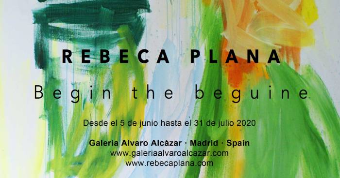 Rebeca Plana - Begin the beguine - Madrid Junio-Julio 2020 - Galeria Alvaro Alcazar - Dossier Exposición - FACEBOOK